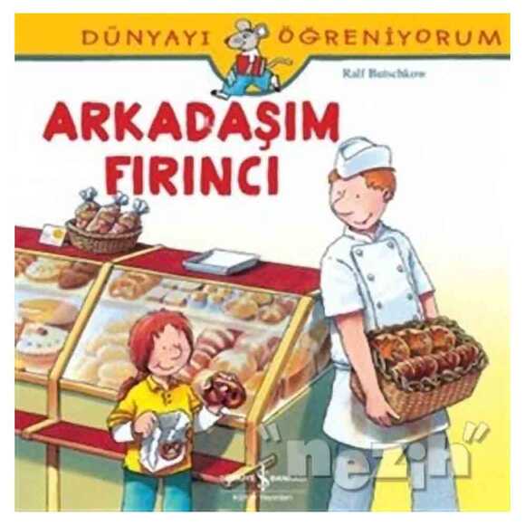 Dünyayı Öğreniyorum - Arkadaşım Fırıncı