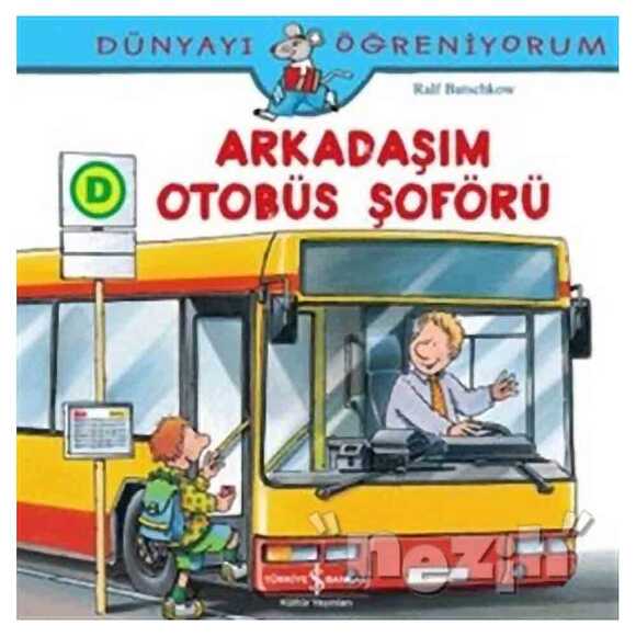 Dünyayı Öğreniyorum - Arkadaşım Otobüs Şoförü