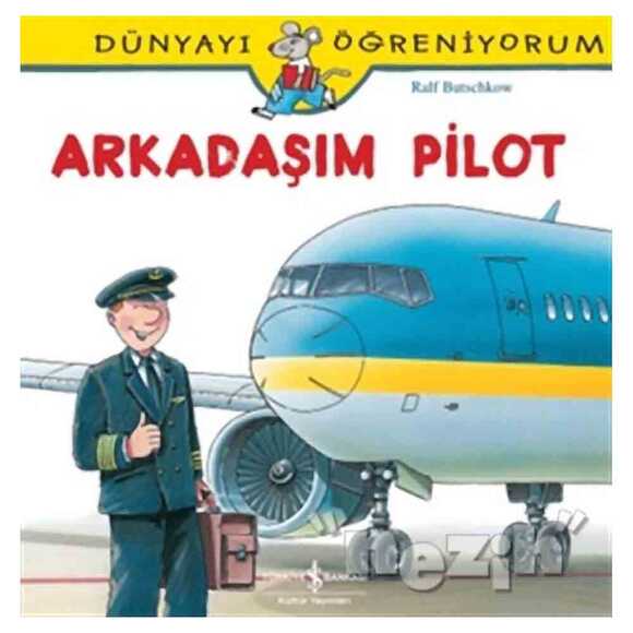 Dünyayı Öğreniyorum - Arkadaşım Pilot