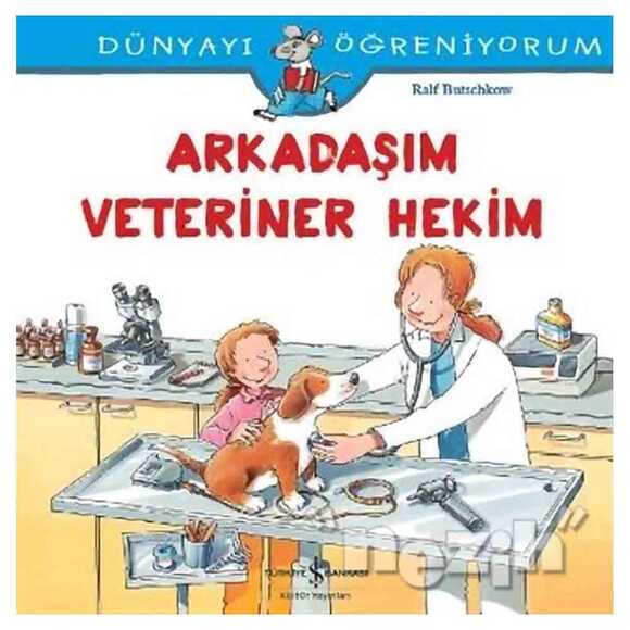 Dünyayı Öğreniyorum - Arkadaşım Veteriner Hekim