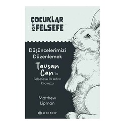 Düşüncelerimizi Düzenlemek: Tavşan Can’la Felsefeye İlk Adım Kılavuzu - Çocuklar İçin Felsefe - Thumbnail