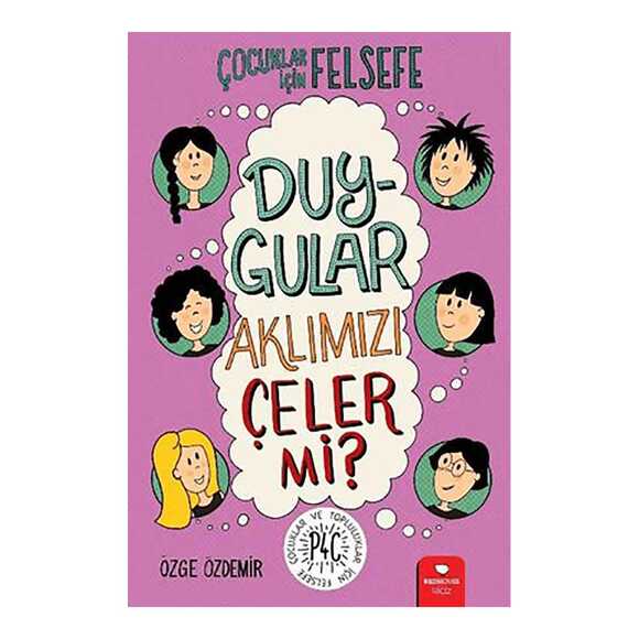 Duygular Aklımızı Çeler mi? - Çocuklar İçin Felsefe