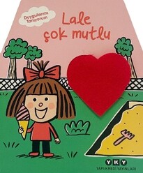Yapı Kredi Yayınları - Duygularımı Tanıyorum - Lale Çok Mutlu