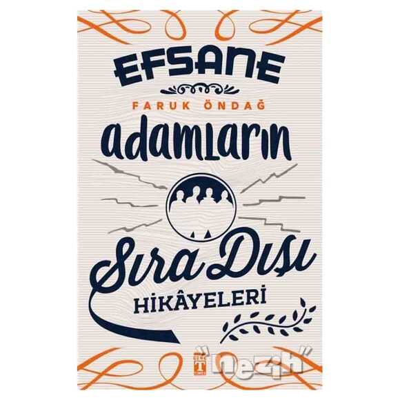 Efsane Adamların Sıra Dışı Hikayeleri