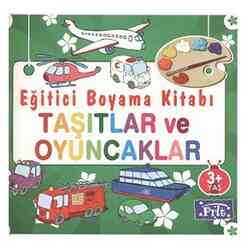 Parıltı Yayınları - Eğitici Boyama Kitabı - Taşıtlar ve Oyuncaklar