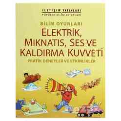 İletişim Yayıncılık - Elektrik, Mıknatıs, Ses ve Kaldırma Kuvveti