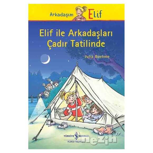 Elif ile Arkadaşları Çadır Tatilinde