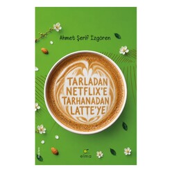 Elma Yayınevi - Elma Tarladan Netflix’e Tarhanadan Latte’ye