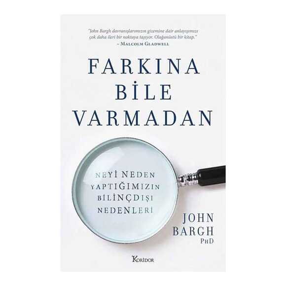 Farkına Bile Varmadan Neyi Neden Yaptığımızın Bilinçdışı Nedenleri