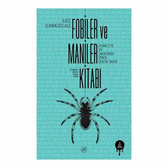 Fobiler ve Maniler Kitabı - A’dan Z’ye 99 Takıntının İzinde Dünya Tarihi