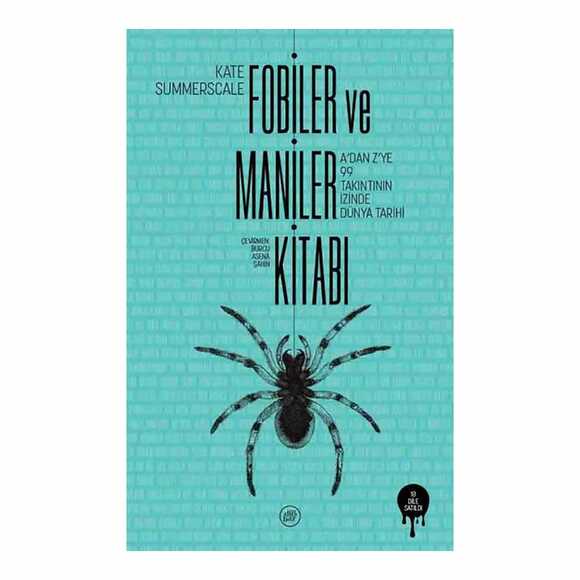 Fobiler ve Maniler Kitabı - A’dan Z’ye 99 Takıntının İzinde Dünya Tarihi