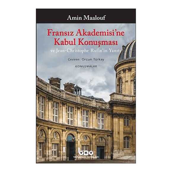 Fransız Akademisi’ne Kabul Konuşması ve Jean-Christophe Rufin’in Yanıtı