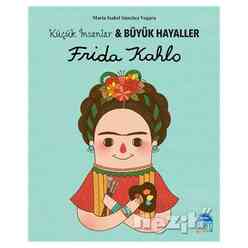 Martı Yayınları - Frida Kahlo - Küçük İnsanlar ve Büyük Hayaller