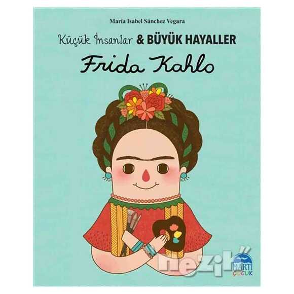 Frida Kahlo - Küçük İnsanlar ve Büyük Hayaller