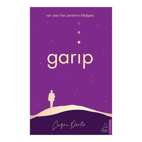 Garip Var Olan Her Zerrenin Hikayesi