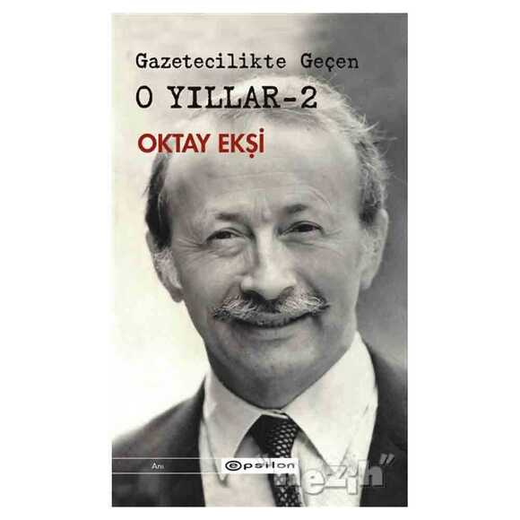 Gazetecilikte Geçen O Yıllar - 2