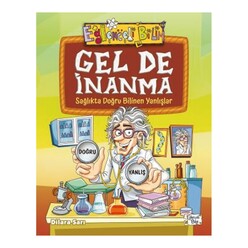 Eğlenceli Bilgi Yayınları - Gel De İnanma - Sağlıkta Doğru Bilinen Yanlışlar