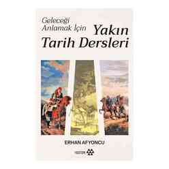 Yeditepe Yayınevi - Geleceği Anlamak İçin Yakın Tarih Dersleri (Ciltli )