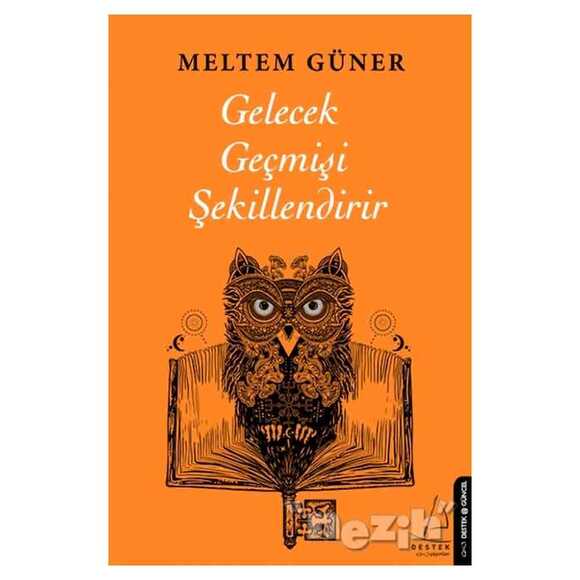 Gelecek Geçmişi Şekillendirir