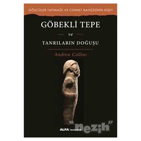 Göbekli Tepe ve Tanrıların Doğuşu