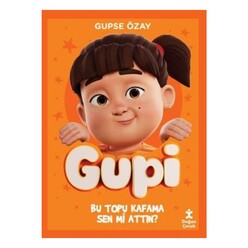 Doğan Kitap - Gupi Bu Topu Kafama Sen Mi Attın?