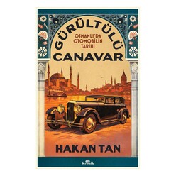 Kronik Kitap - Gürültülü Canavar Osmanlı’da Otomobilin Tarihi