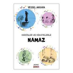 Aden Yayınları - Hadisler Ve Hikayelerle Namaz