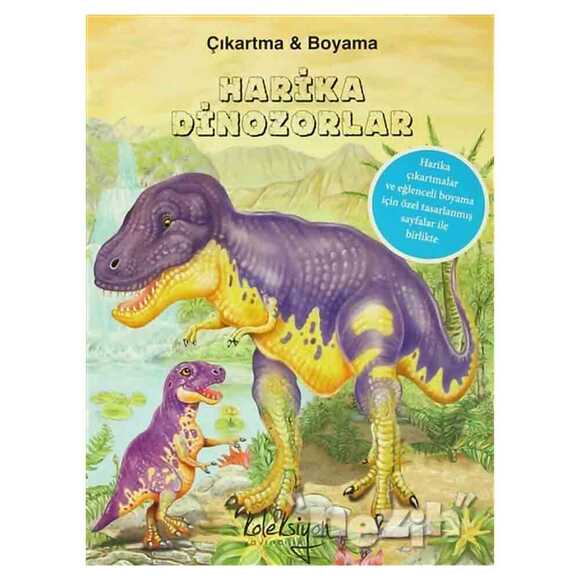 Harika Dinozorlar : Çıkartma ve Boyama