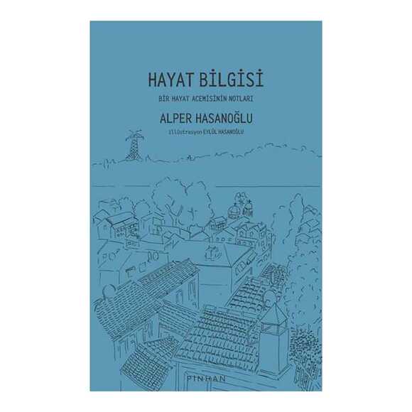 Hayat Bilgisi - Bir Hayat Acemisinin Notları