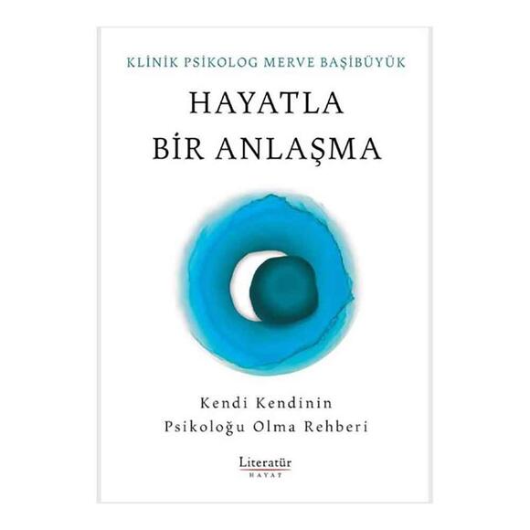 Hayatla Bir Anlaşma - Kendi Kendinin Psikoloğu Olma Rehberi