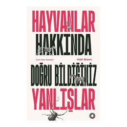 Orenda Yayınları - Hayvanlar Hakkında Doğru Bildiğiniz Yanlışlar