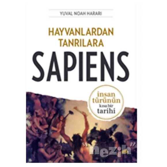 Hayvanlardan Tanrılara : Sapiens