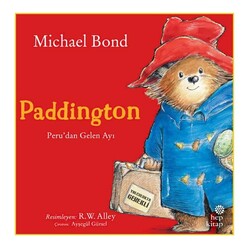 Hep Kitap - Hep Paddington: Peru’dan Gelen Ayı