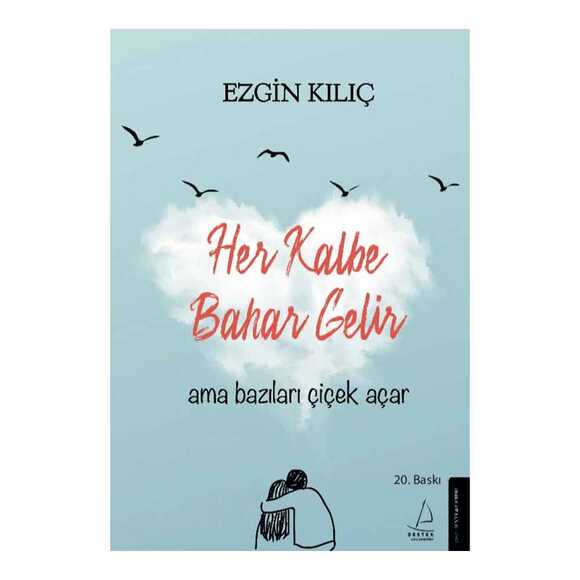 Her Kalbe Bahar Gelir Ama Bazıları Çiçek Açar