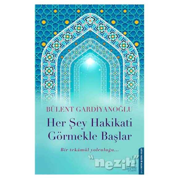 Her Şey Hakikati Görmekle Başlar