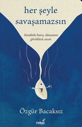 İndigo Kitap - Her Şeyle Savaşamazsın