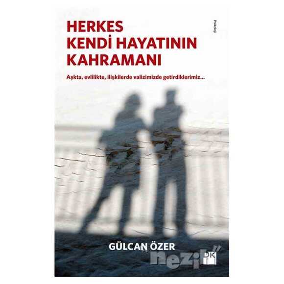 Herkes Kendi Hayatının Kahramanı