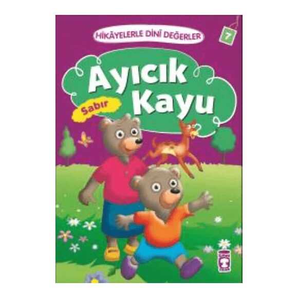 Hikayelerle Dini Değerler 7 - Ayıcık Kayu Sabır
