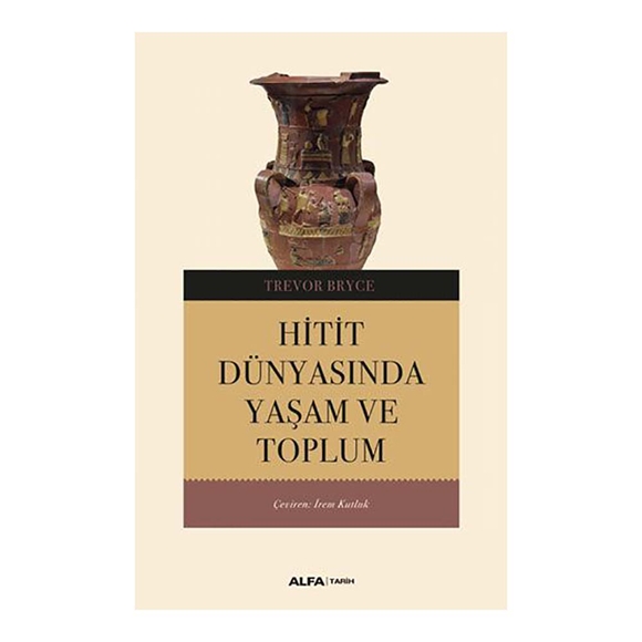 Hitit Dünyasında Yaşam Ve Toplum