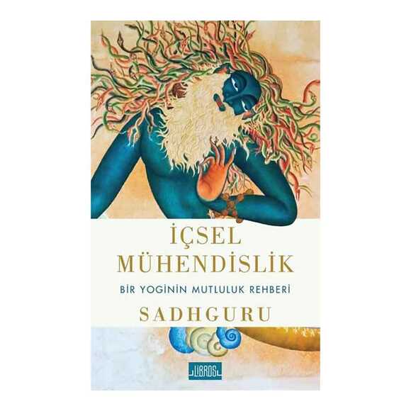 İçsel Mühendislik - Bir Yoginin Mutluluk Rehberi