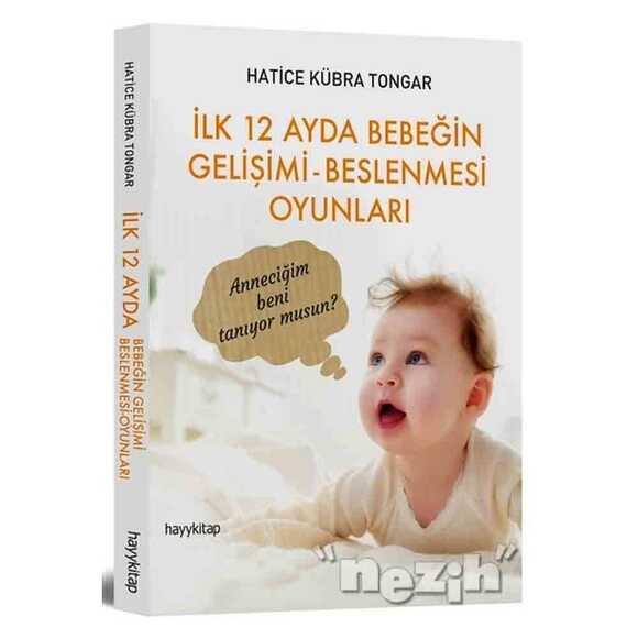 İlk 12 Ayda Bebeğin Gelişimi - Beslenmesi Oyunları