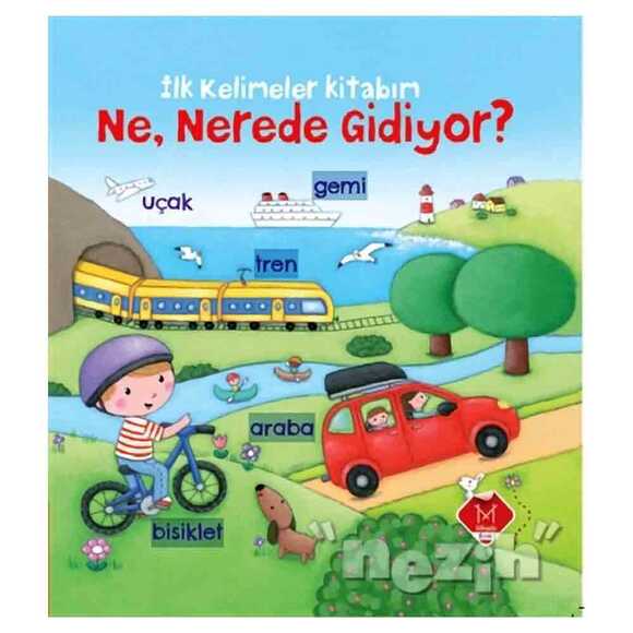 İlk Kelimeler Kitabım - Ne, Nerede Gidiyor?