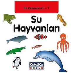 Çamlıca Yayıncılık - İlk Kelimelerim 7 Su Hayvanları