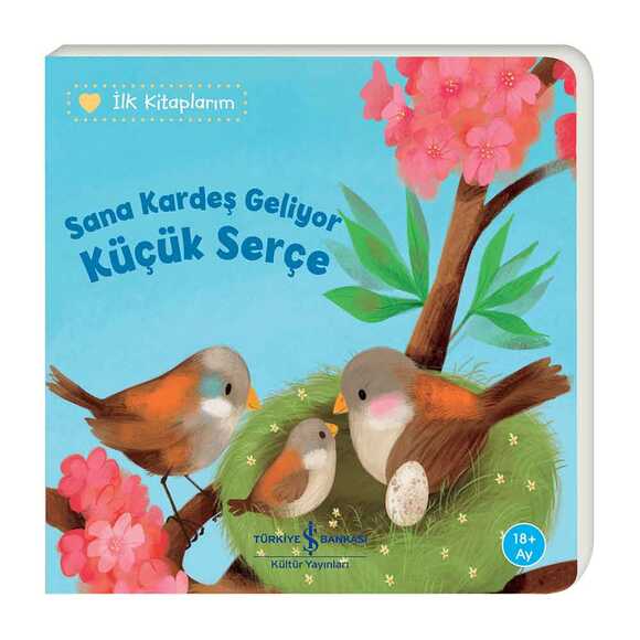 İlk Kitaplarım - Sana Kardeş Geliyor Küçük