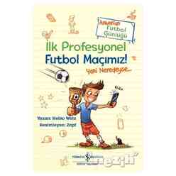 İş Bankası Kültür Yayınları - İlk Profesyonel Futbol Maçımız!