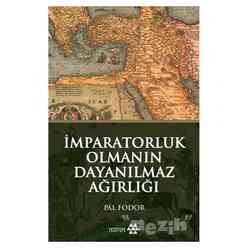 Yeditepe Yayınevi - İmparatorluk Olmanın Dayanılmaz Ağırlığı