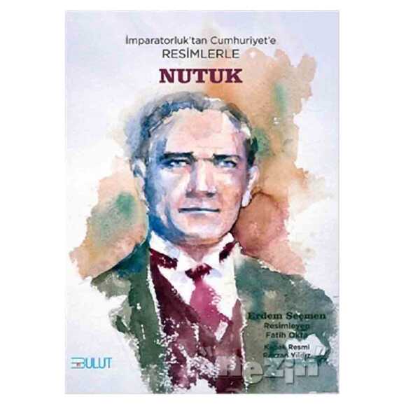 İmparatorluk’tan Cumhuriyet’e Resimlerle Nutuk