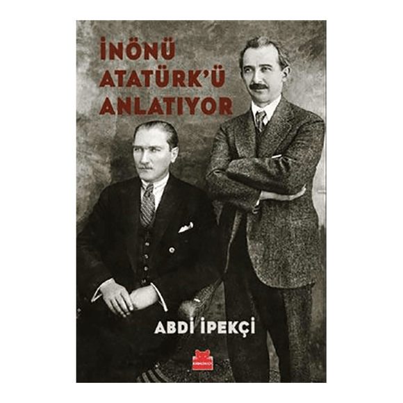 İnönü Atatürk’ü Anlatıyor