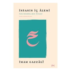 Profil Yayıncılık - İnsanın İç Alemi - İlim Yolunda Akıl ve Kalp İhyaü Ulumi’d-Din’den