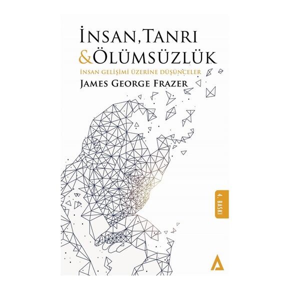 İnsanlık Tanrı ve Ölümsüzlük-İnsan Gelişimi Üzerine Düşünceler